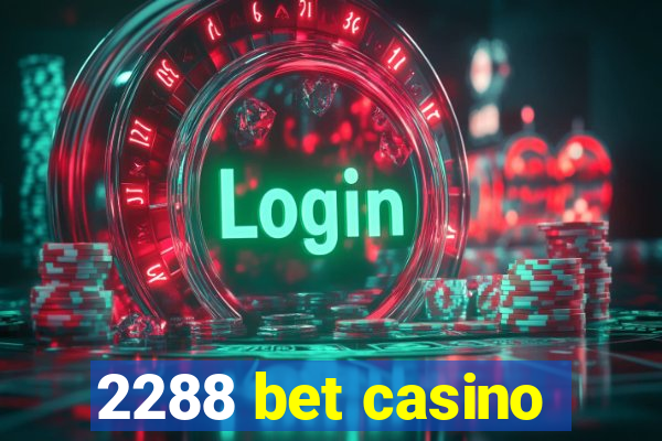 2288 bet casino